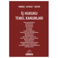 İş Hukuku Temel Kanunları - Gülsevil Alpagut, Ömer Ekmekçi, Ender Gülver