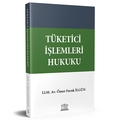 Tüketici İşlemleri Hukuku - Ömer Faruk İlgün