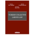 Turkish Collective Labour Law - Ömer Ekmekçi, M. Refik Korkusuz, Ömer Uğur