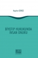 Biyotıp Hukukunda İnsan Onuru - Nagehan Gürbüz