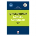 İş Hukukunda Güncel Sorunlar 5 - Ali Güzel, Deniz Ugan Çatalkaya, Hande Heper