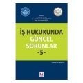 İş Hukukunda Güncel Sorunlar 5 - Ali Güzel, Deniz Ugan Çatalkaya, Hande Heper