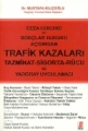 Trafik Kazaları, Tazminat, Sigorta, Rücu ve Yargıtay Uygulaması - Mustafa Kılıçoğlu