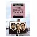 Yeni Türkiye ye Varan Yol - İsmet Akça, Ahmet Bekmen, Barış Alp Özden