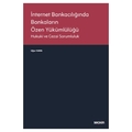  İnternet Bankacılığında Bankaların Özen Yükümlülüğü - Uğur Kara