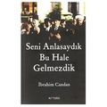  Seni Anlasaydık Bu Hale Gelmezdik - İbrahim Candan