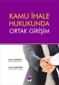 İhale Hukukunda Ortak Girişim - Erkan Özdemir, Murat Arapgirli