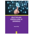 Bilgi Toplumu Küreselleşme ve Demokrasi - Murat Aktaş