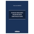 Haksız Rekabet Hukukunda Eski Hale İade - Orhan Gazi Sarıdağ