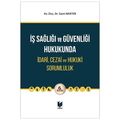  İş Sağlığı ve Güvenliği Hukukunda İdari, Cezai ve Hukuki Sorumluluk - Sami Narter
