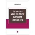 Türk Hukukunda Kamu Külfetleri Karşısında Eşitlik İlkesi - Ahmet Talha Tetik