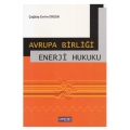 Avrupa Birliği Enerji Hukuku - Çağdaş Evrim Ergün