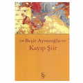 Kayıp Şiir - Beşir Ayvazoğlu