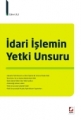  İdari İşlemin Yetki Unsuru - Güher Ulu