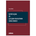  İşyeri Açma ve Çalışma Ruhsatının Sona Ermesi - Ahmet Eğilmez