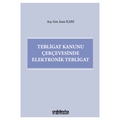 Tebligat Kanunu Çerçevesinde Elektronik Tebligat - İrem İleri