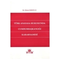  Türk Anayasa Hukukunda Cumhurbaşkanlığı Kararnamesi - Didem Erdoğan