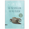  Bu Yaz Ayrılığın İlk Yazı Olacak - Selim İleri