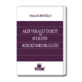  Akdi Vekalet Ücreti ve Avukatın Hukuki Sorumluluğu - Tülin Kurtoğlu