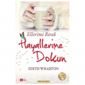 Ellerimi Bırak Hayallerime Dokun - Edith Wharton