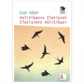  Politikanın İletişimi İletişimin Politikası - Eser Köker