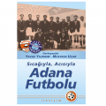  Sıcağıyla, Acısıyla Adana Futbolu - Mustafa Uçar, Yavuz Yıldırım