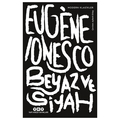  Beyaz ve Siyah - Eugene Ionesco