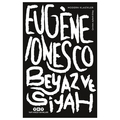 Beyaz ve Siyah - Eugene Ionesco