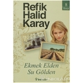 Ekmek Elden Su Gölden - Refik Halid Karay