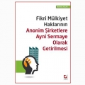  Fikri Mülkiyet Haklarının Anonim Şirketlere Ayni Sermaye Olarak Getirilmesi - Mehmet Aslan