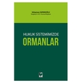 Hukuk Sistemimizde Ormanlar - Süleyman Sapanoğlu