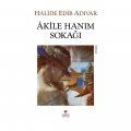  Akile Hanım Sokağı - Halide Edib Adıvar