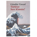 Türkiye Sen Kimsin? Uçmakdere Yazıları 1 - Gündüz Vassaf