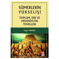  Sümerlerin Yükselişi Toplum, Din ve Medeniyetin Temelleri - Kağan Dönmez