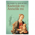  Kadınlık mı? Annelik mi? - Elisabeth Badinter
