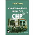  Atatürk'ün Kemiklerini Sızlatan Parti: CHP - Vural Savaş