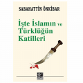  İşte İslamın ve Türklüğün Katilleri - Sabahattin Önkibar