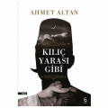  Kılıç Yarası Gibi - Ahmet Altan