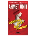 Aşkımız Eski Bir Roman - Ahmet Ümit