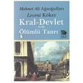  Kral-Devlet ya da Ölümlü Tanrı - Levent Köker, Mehmet Ali Ağaoğulları