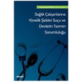  Sağlık Çalışanlarına Yönelik Şiddet Suçu ve Devletin Tazmin Sorumluluğu - İbrahim Hakan Metin