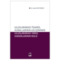  Uluslararası Teamül Kurallarının Gelişiminde Uluslararası Yargı Kararlarının Rolü - Saadet Kök Değerli