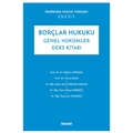  Borçlar Hukuku Genel Hükümler Ders Kitabı - O. Gökhan Antalya, Faruk Acar, Çisil Durgun Arslan, Başak Görgeç, Işıl Yelkenci