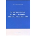 İş Hukukunda Ücrete İlişkin Hedef Anlaşmaları - Volkan Güneş
