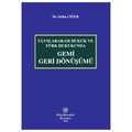  Uluslararası Hukuk ve Türk Hukukunda Gemi Geri Dönüşümü - Selim Ciğer