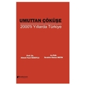  Umuttan Çöküşe 2000'li Yıllarda Türkiye - Ahmet Fazıl Özsoylu, İbrahim Hakan Metin