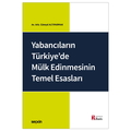  Yabancıların Türkiye'de Mülk Edinmesinin Temel Esasları - Cüneyd Altıparmak