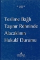  Teslime Bağlı Taşınır Rehninde Alacaklının Hukuki Durumu - Ali Eskiocak