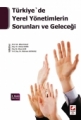 Türkiye'de Yerel Yönetimlerin Sorunları ve Geleceği - Nihat Falay, Ahmet Kesik, Murat ÇAK, Mehmet Karakaş