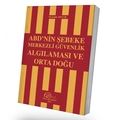 ABD’nin Şebeke Merkezli Güvenlik Algılaması ve Orta Doğu - M. Sadık Akyar